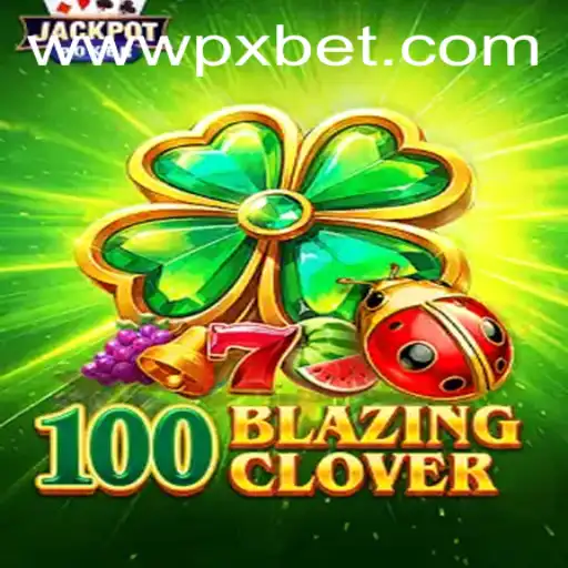 100BlazingClover: A Thrilling Experience by PXBET Gaming