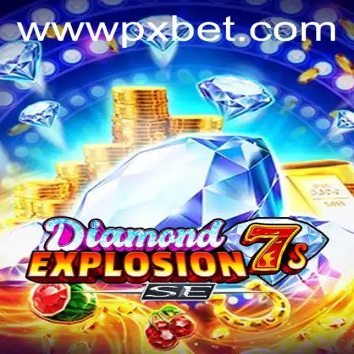 Experience the Thrills of DiamondExplosion7sSE by PXBET Gaming
