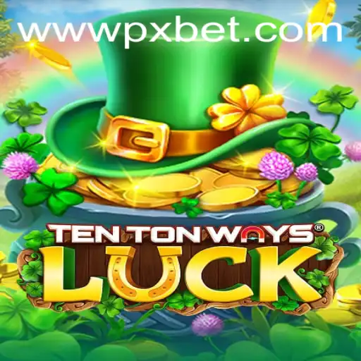 Discovering the Enchanting World of TenTonWaysLuck by PXBET Gaming